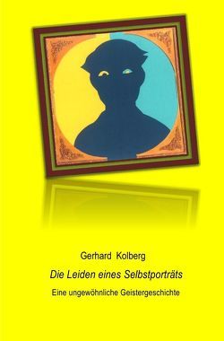 Die Leiden eines Selbstporträts von Kolberg,  Gerhard