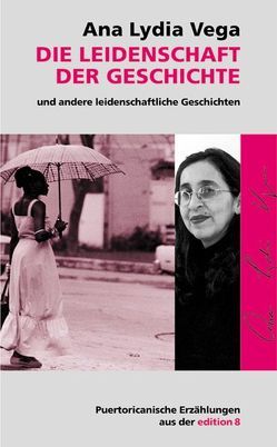 Die Leidenschaft der Geschichte und andere leidenschaftliche Geschichten von Binder,  Wolfgang, Vega,  Ana L