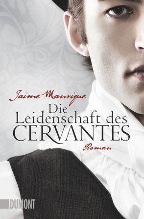 Die Leidenschaft des Cervantes von Manrique,  Jaime