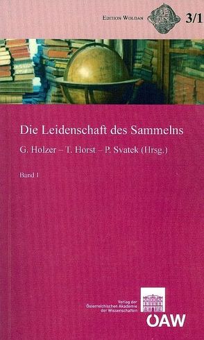 Die Leidenschaft des Sammelns von Holzer,  Gerhard, Horst,  Thomas, Svatek,  Petra