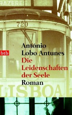 Die Leidenschaften der Seele von Lobo Antunes,  António, Meyer-Minnemann,  Maralde