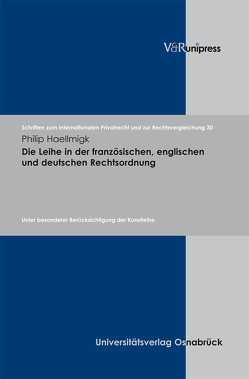 Die Leihe in der französischen, englischen und deutschen Rechtsordnung von Bar,  Christian von, Haellmigk,  Philip, Schmidt-Kessel,  Martin, Schulte-Nölke,  Hans