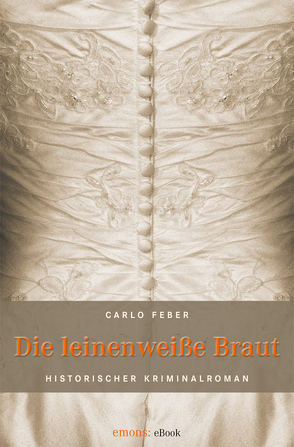 Die leinenweiße Braut von Feber,  Carlo