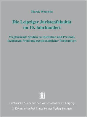 Die Leipziger Juristenfakultät im 15. Jahrhundert von Wejwoda,  Marek