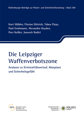 Die Leipziger Waffenverbotszone von Dittrich,  Florian, Fleps,  Tabea, Grohmann,  Paul, Heyden,  Alexandra, Keßler,  Peer, Mühler,  Kurt, Radici,  Janosch