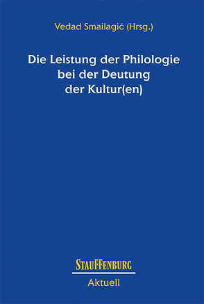 Die Leistung der Philologie bei der Deutung der Kultur(en) von Smailagić,  Vedad