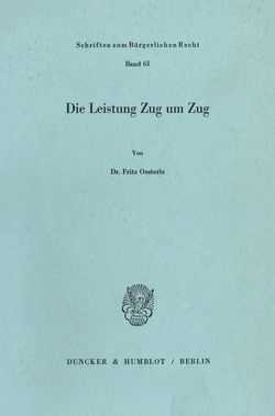 Die Leistung Zug um Zug. von Oesterle,  Fritz