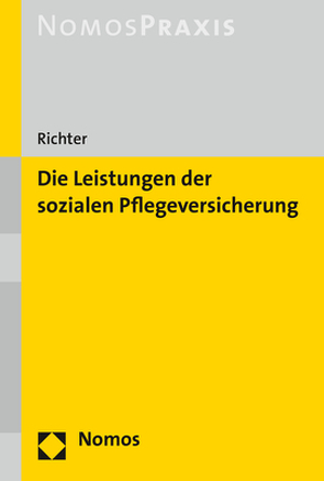 Die Leistungen der sozialen Pflegeversicherung von Richter,  Ronald