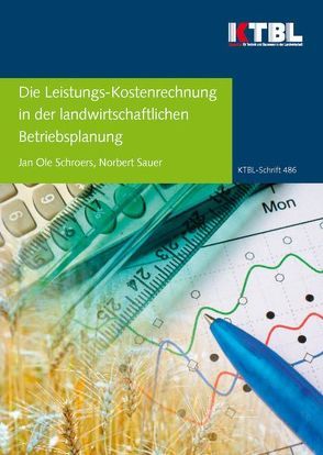 Die Leistungs-Kostenrechnung in der landwirtschaftlichen Betriebsplanung von Sauer,  Norbert, Schroers,  Jan Ole