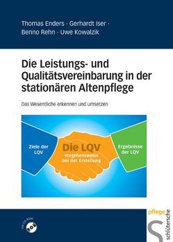 Die Leistungs- und Qualitätsvereinbarung in der stationären Altenpflege von Enders,  Thomas, Iser,  Gerhardt, Kowalzik,  Uwe, Rehn,  Benno