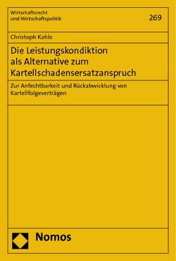 Die Leistungskondiktion als Alternative zum Kartellschadensersatzanspruch von Kahle,  Christoph