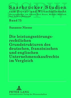 Die leistungsstörungsrechtlichen Grundstrukturen des deutschen, französischen und englischen Unternehmenskaufrechts im Vergleich von Niesse,  Susanne