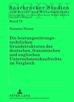 Die leistungsstörungsrechtlichen Grundstrukturen des deutschen, französischen und englischen Unternehmenskaufrechts im Vergleich von Niesse,  Susanne