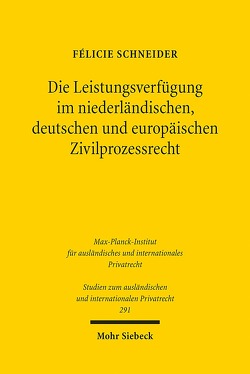 Die Leistungsverfügung im niederländischen, deutschen und europäischen Zivilprozessrecht von Schneider,  Félicie