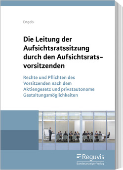 Die Leitung der Aufsichtsratssitzung durch den Aufsichtsratsvorsitzenden von Engels,  Florian