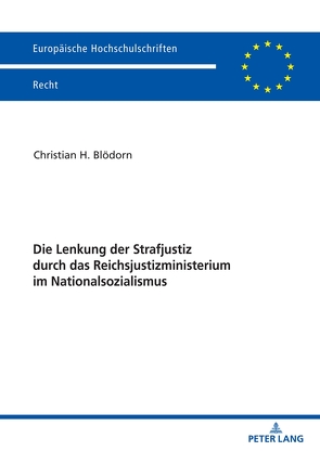 Die Lenkung der Strafjustiz durch das Reichsjustizministerium im Nationalsozialismus von Blödorn,  Christian H.