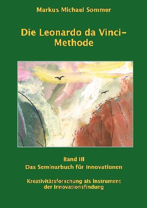 Die Leonardo da Vinci – Methode Band III von Sommer,  Markus Michael