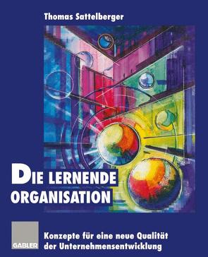 Die lernende Organisation von Sattelberger,  Thomas