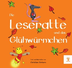 Die Leseratte und das Glühwürmchen von Ehrhorn,  Christian