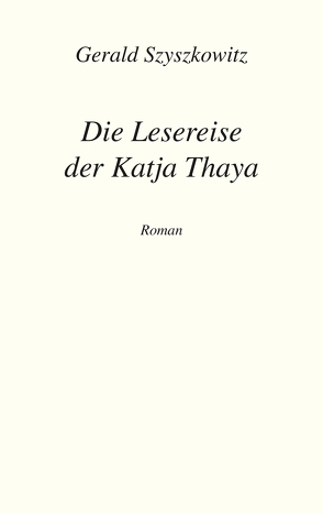 Die Lesereise der Katja Thaya von Szyszkowitz,  Gerald