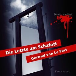 Die Letzte am Schafott von Hahn,  Bernt, le Fort,  Gertrud von