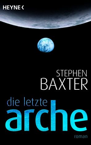 Die letzte Arche von Baxter,  Stephen, Robert,  Peter