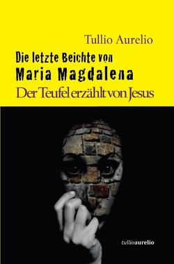 Die letzte Beichte von Maria Magdalena von Aurelio,  Tullio