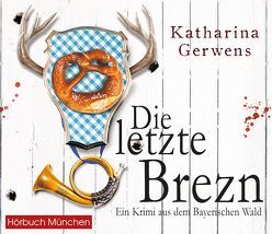 Die letzte Brezn von Gerwens,  Katharina, Hildenbrandt,  Gaby