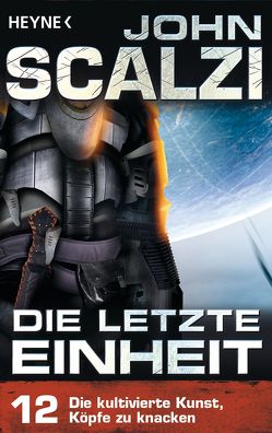 Die letzte Einheit, – Episode 12: Die kultivierte Kunst, Köpfe zu knacken – von Kempen,  Bernhard, Scalzi,  John