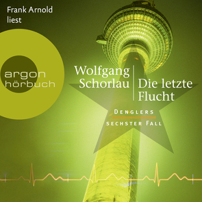 Die letzte Flucht von Arnold,  Frank, Schorlau,  Wolfgang