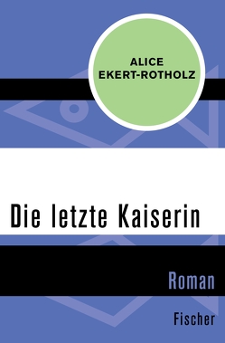 Die letzte Kaiserin von Ekert-Rotholz,  Alice