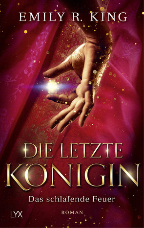 Die letzte Königin – Das schlafende Feuer von Bauer,  Beate, King,  Emily R.