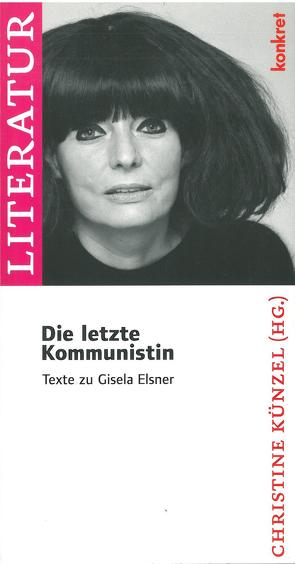 Die letzte Kommunistin von Hirte,  Chris, Jahn,  Bernhard, Jelinek,  Elfriede, Kunstreich,  Tjark, Künzel,  Christine, Mindt,  Carsten, Polt-Heinzel,  Evelyne, Preuss,  Werner