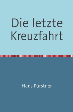 Die letzte Kreuzfahrt von Pürstner,  Hans