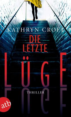 Die letzte Lüge von Croft,  Kathryn, Riekert,  Eva