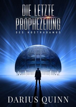 Die letzte Prophezeiung des Nostradamus von Quinn,  Darius