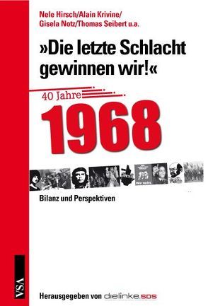 Die letzte Schlacht gewinnen wir! von Altvater,  Elmar, Hirsch,  Nele, Notz,  Gisela, Seibert,  Thomas