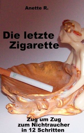 Die letzte Zigarette von R.,  Anette