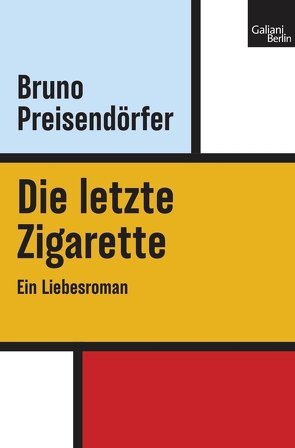 Die letzte Zigarette von Preisendörfer,  Bruno