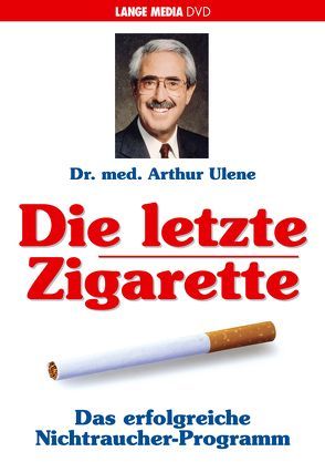 Die letzte Zigarette – Das erfolgreiche Nichtraucher-Programm von Dr. med. Ulene,  Arthur