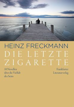 Die letzte Zigarette von Freckmann,  Heinz