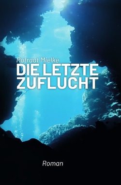 Die letzte Zuflucht von Mielke,  Rotraut