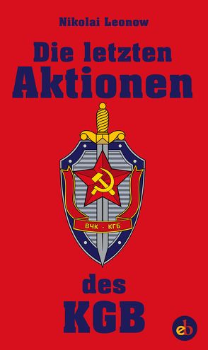 Die letzten Aktionen des KGB von Leonow,  Nikolai Sergejewitsch