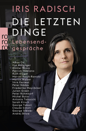 Die letzten Dinge von Aichinger,  Ilse, Bitow,  Andrej, Butor,  Michel, Grass,  Günter, Green,  Julien, Kertész,  Imre, Kirsch,  Sarah, Klüger,  Ruth, Mayröcker,  Friederike, Modiano,  Patrick, Nádas,  Péter, Oz,  Amos, Radisch,  Iris, Reich-Ranicki,  Marcel, Rühmkorf ,  Peter, Simon,  Claude, Steiner,  George, Tabori,  George, Tabucchi,  Antonio, Walser,  Martin