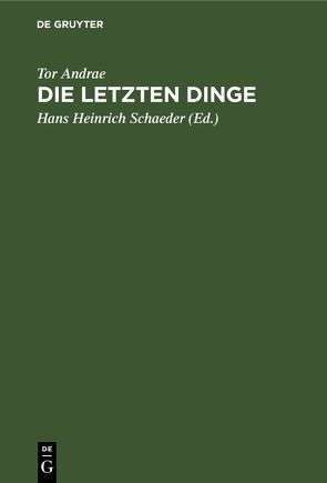 Die letzten Dinge von Andrae,  Tor, Schaeder,  Hans Heinrich