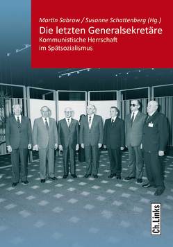 Die letzten Generalsekretäre von Behrends,  Jan C., Sabrow,  Martin, Schattenberg,  Susanne