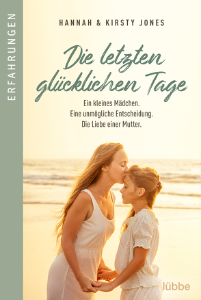 Die letzten glücklichen Tage von Jones,  Hannah, Jones,  Kirsty, Schaefer,  Sabine