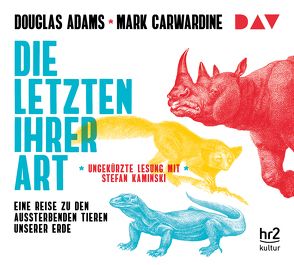 Die Letzten ihrer Art. Eine Reise zu den aussterbenden Tieren unserer Erde von Adams,  Douglas, Böttcher,  Sven, Carwardine,  Mark, Kaminski,  Stefan