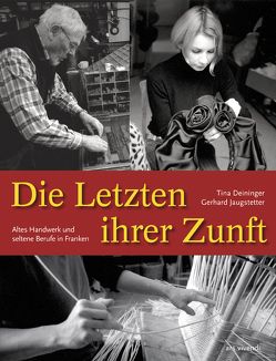 Die Letzten ihrer Zunft von Deiniger,  Tina, Jaugstetter,  Gerhard