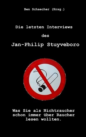 Die letzten Interviews des Jan-Philip Stuyveboro von Schaecher,  Ben